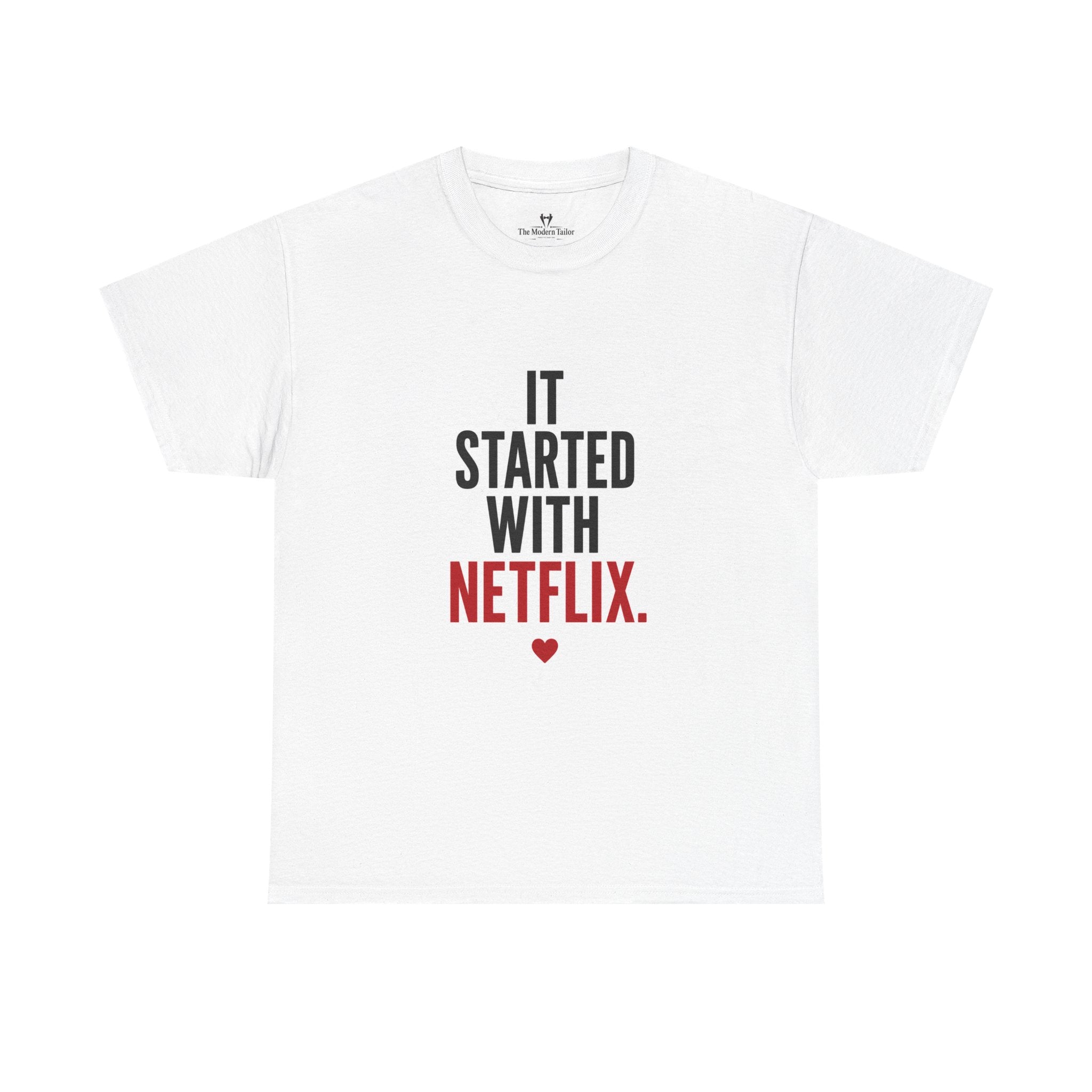 It Started With Netflix T-Shirt  Funny Romantic TV Streaming Tee