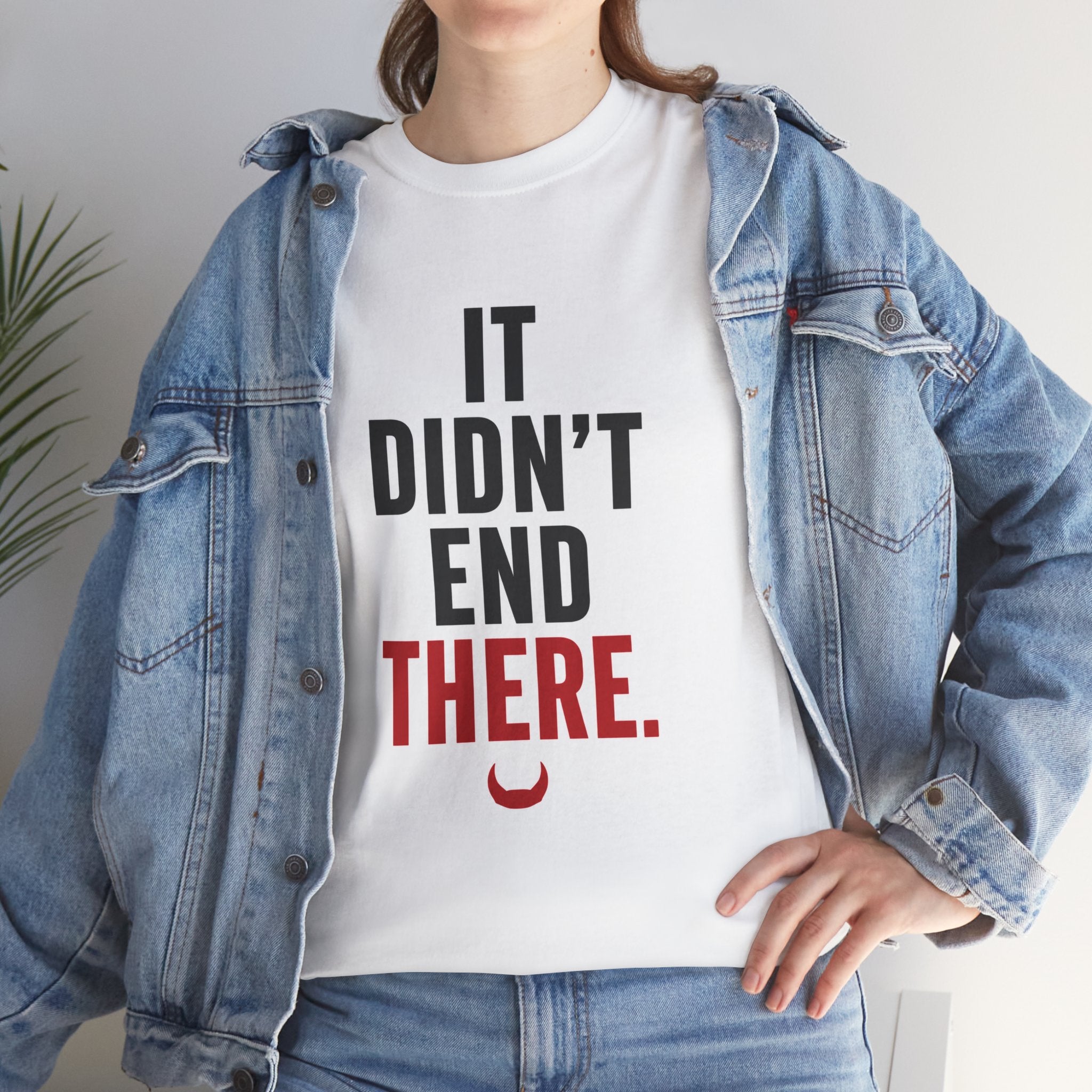 It Didn't End There Tee – Inspirational Graphic T‑Shirt
