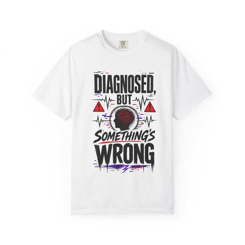 Diagnosed Graphic  Unisex Garment-Dyed T-shirt