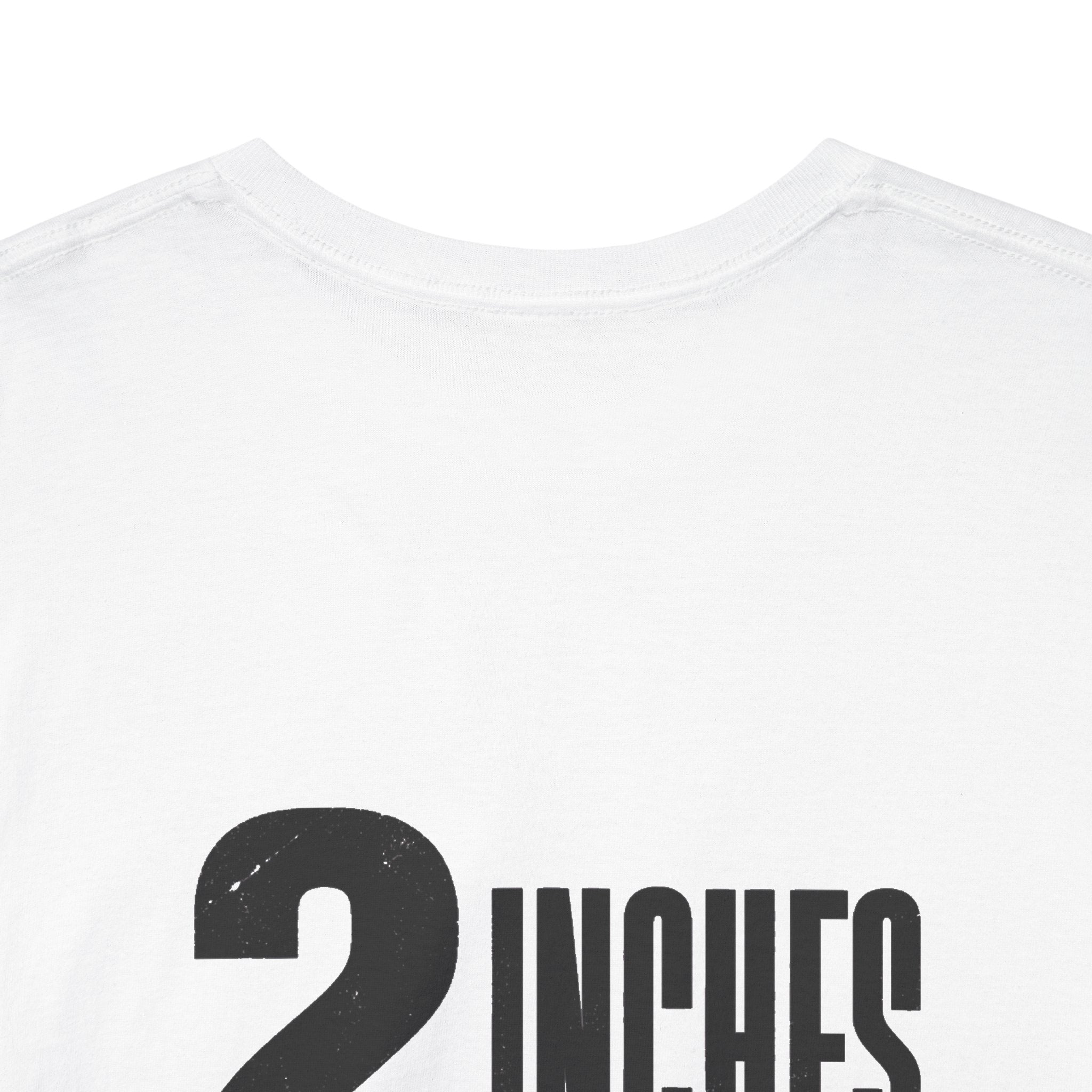 2 Inches Take It or Leave It Tee