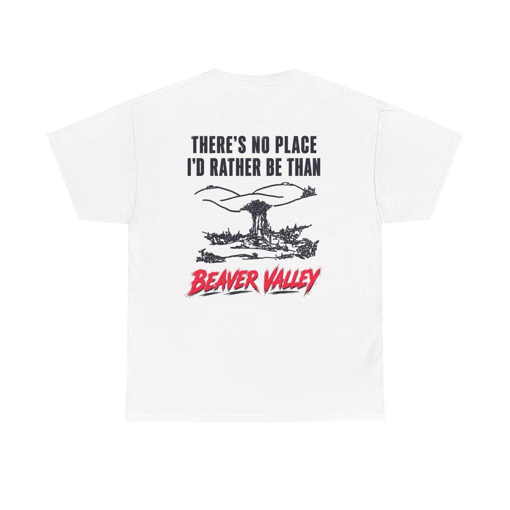 Beaver Valley Graphic Tee "There's No Place I'd Rather Be Than Beaver Valley" Back Print