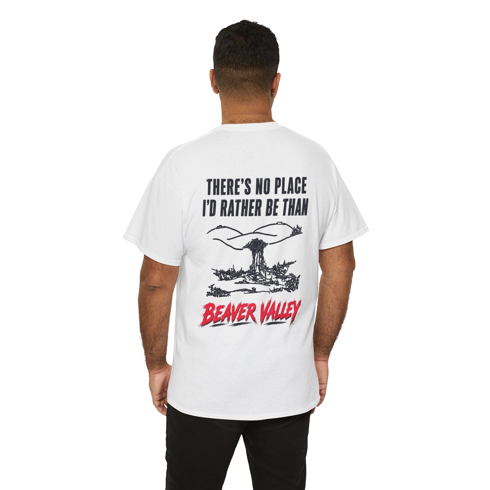 Beaver Valley Graphic Tee "There's No Place I'd Rather Be Than Beaver Valley" Back Print