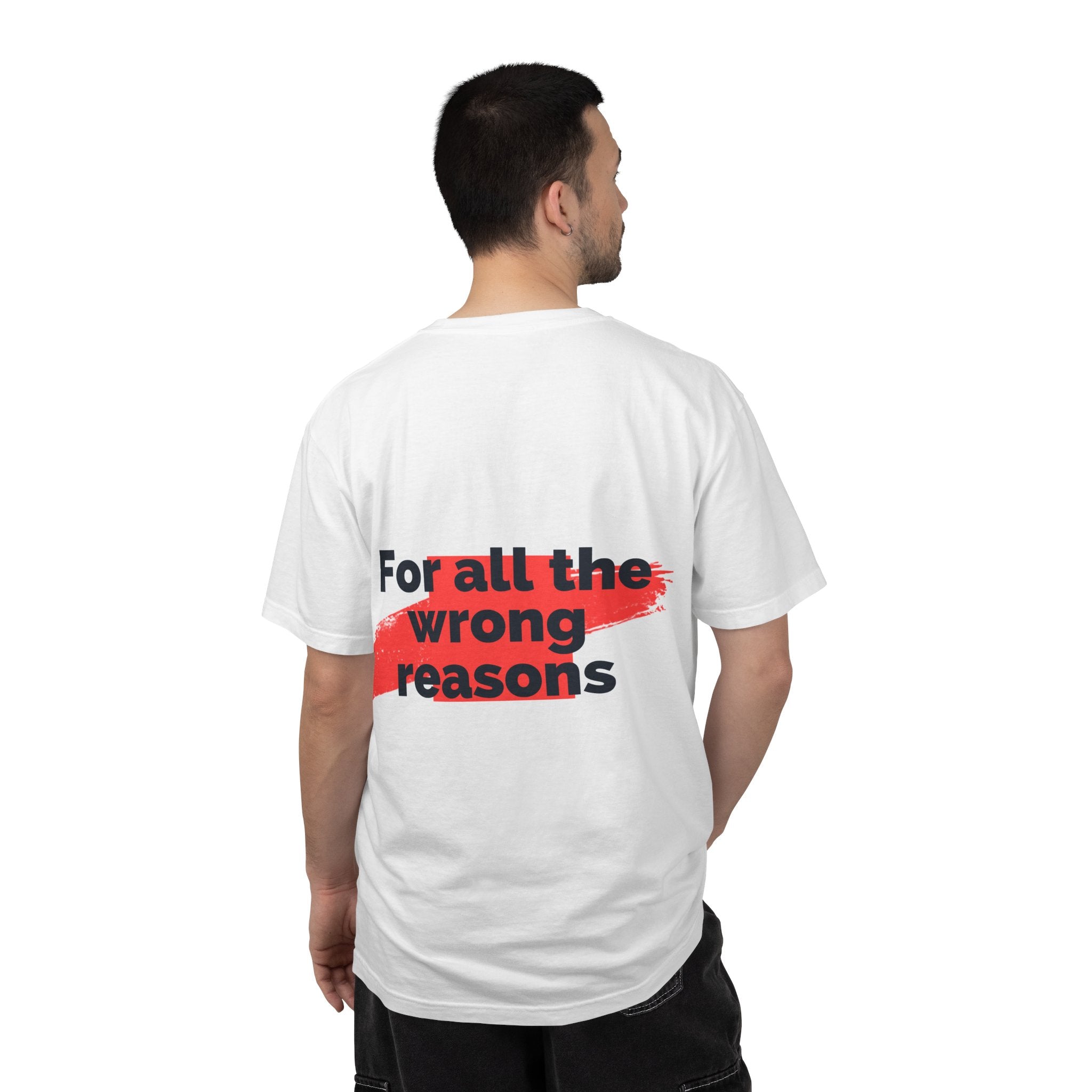 T-Shirt  "For All the Wrong Reasons" Back-Print Graphic Tee