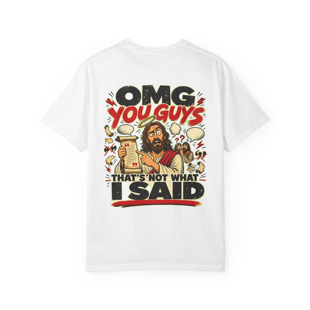 That’s Not What I Said T-Shirt  Funny Jesus OMG You Guys Graphic Tee