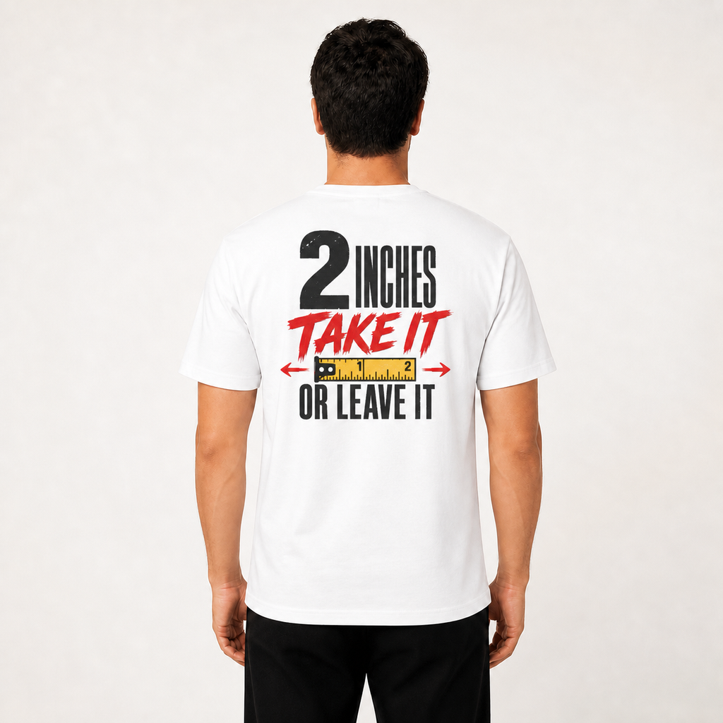 2 Inches Take It or Leave It Tee