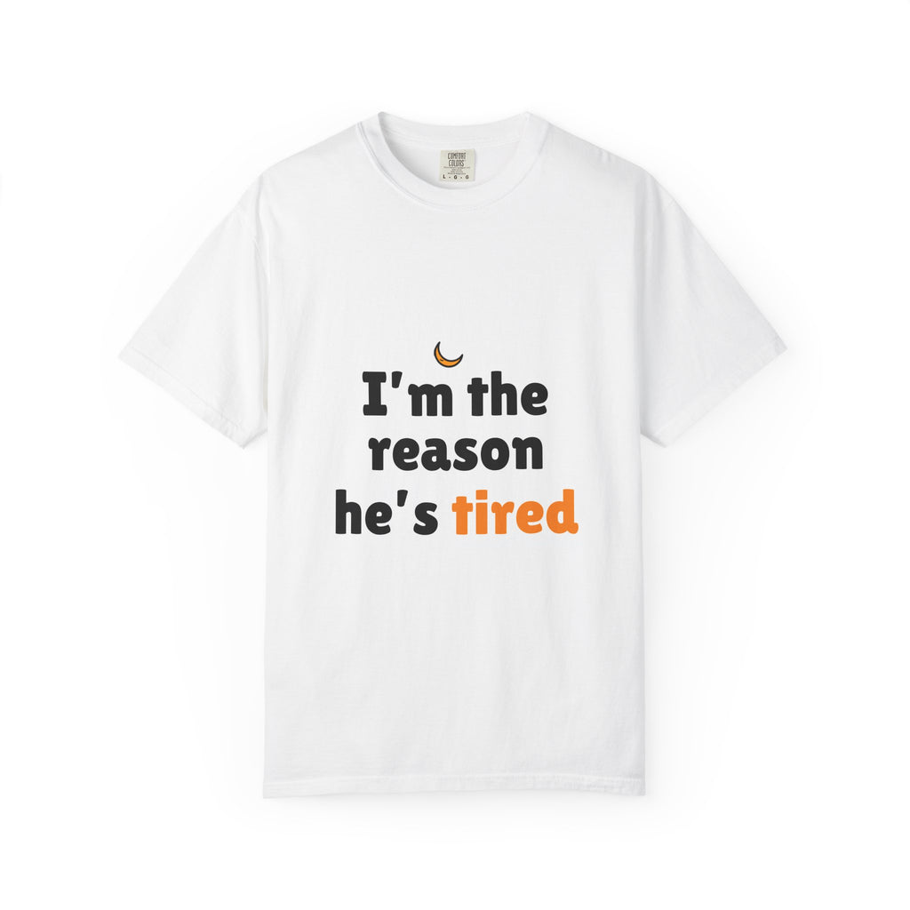 Funny 'I'm the Reason He's Tired' T-Shirt  Cute Mom/Pregnancy Humor Tee