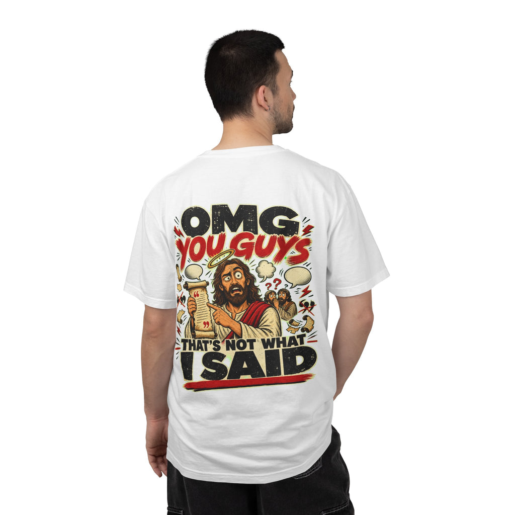 That’s Not What I Said T-Shirt  Funny Jesus OMG You Guys Graphic Tee
