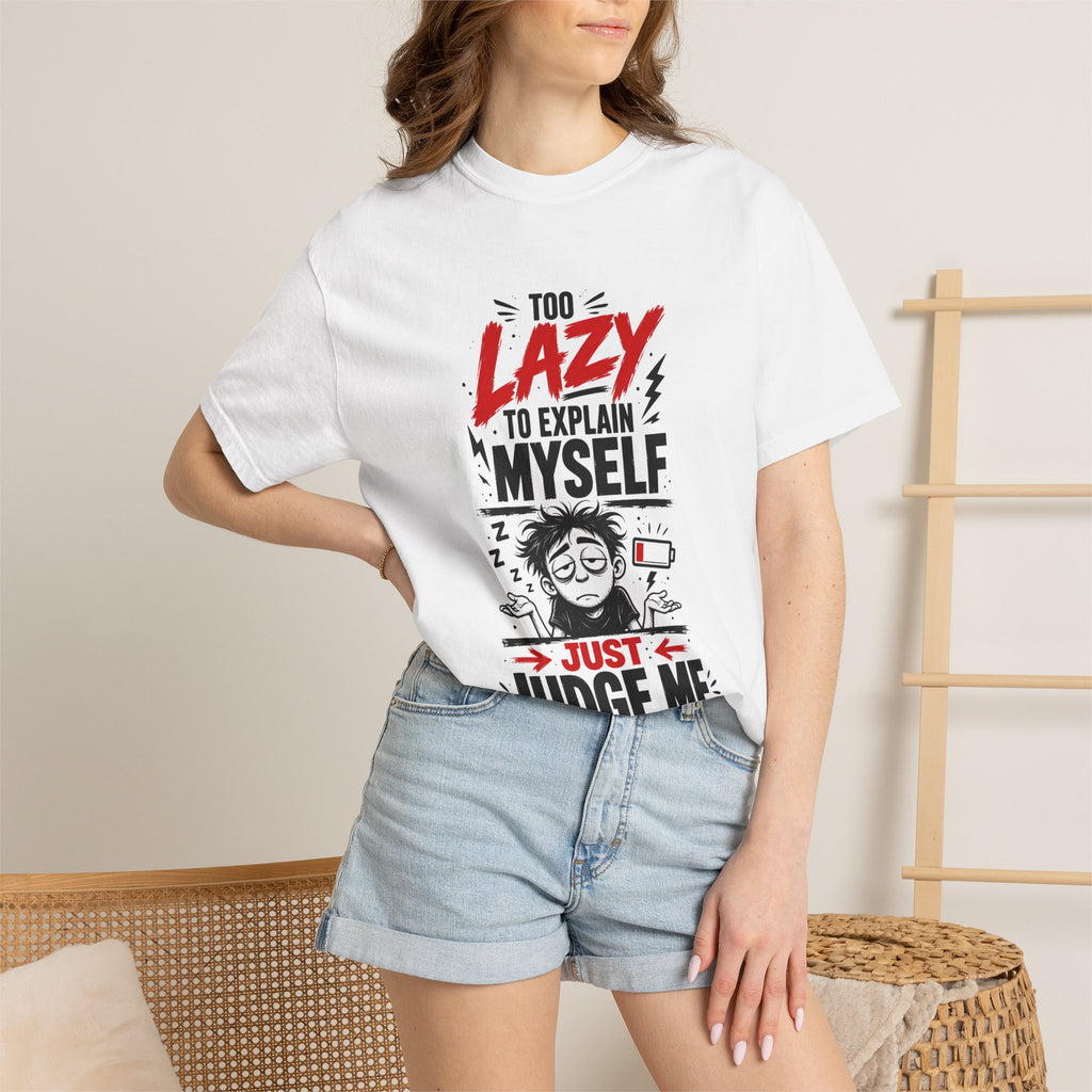 Lazy to Explain Tee "Too Lazy to Explain Myself, Just Judge Me" Graphic T-Shirt