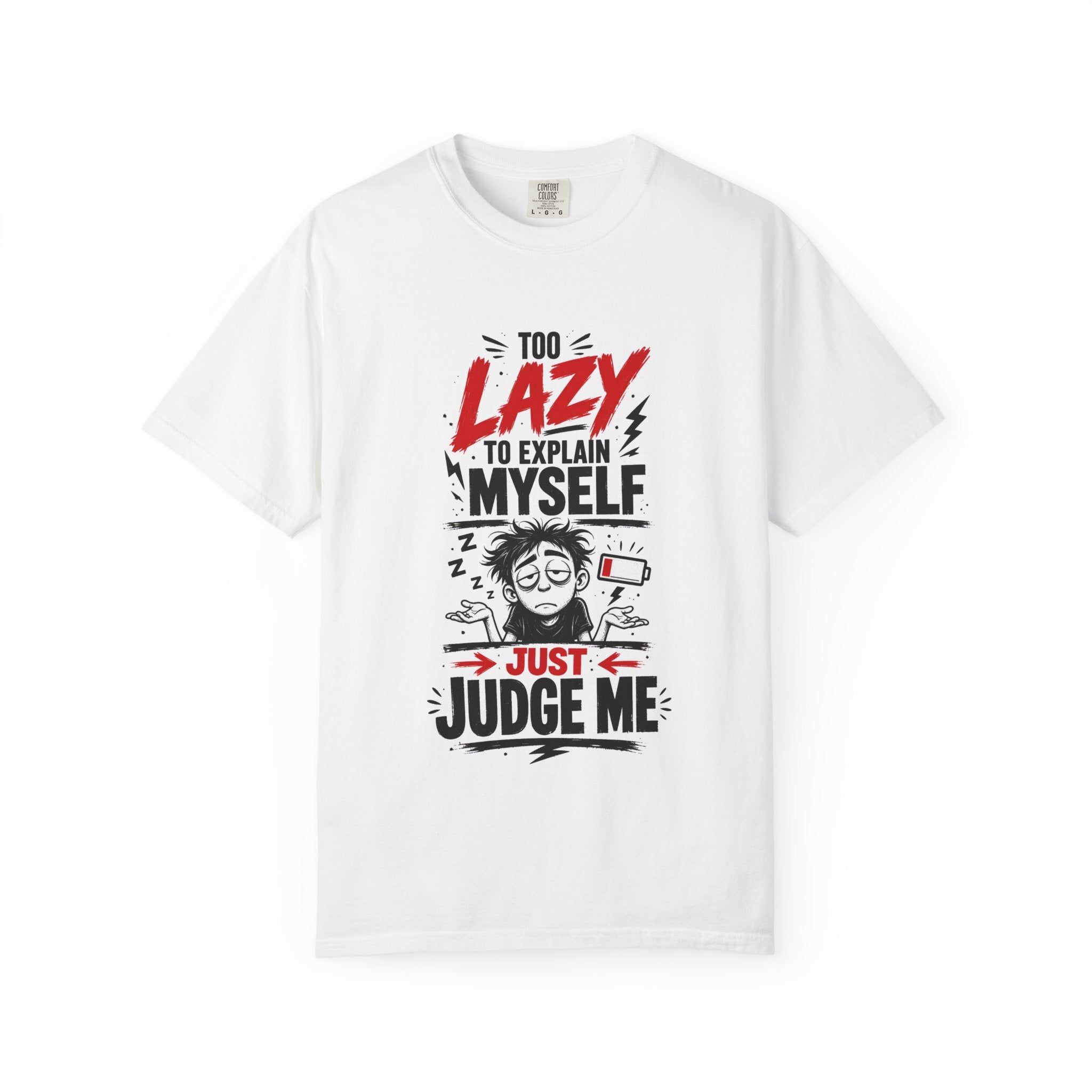 Lazy to Explain Tee "Too Lazy to Explain Myself, Just Judge Me" Graphic T-Shirt