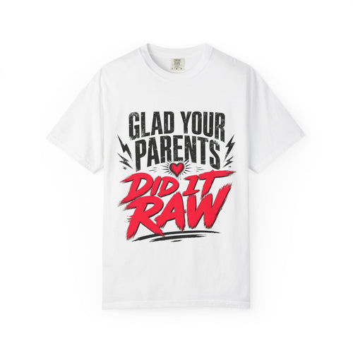 Did It Raw T-Shirt  "Glad Your Parents Did It Raw" Graphic Tee (Love You Back Print)