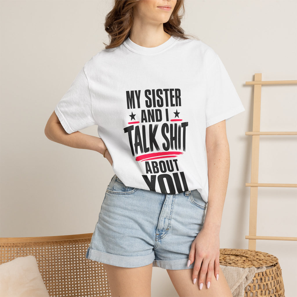 Funny Sister T-Shirt "My Sister And I Talk Shit About You" Graphic Tee