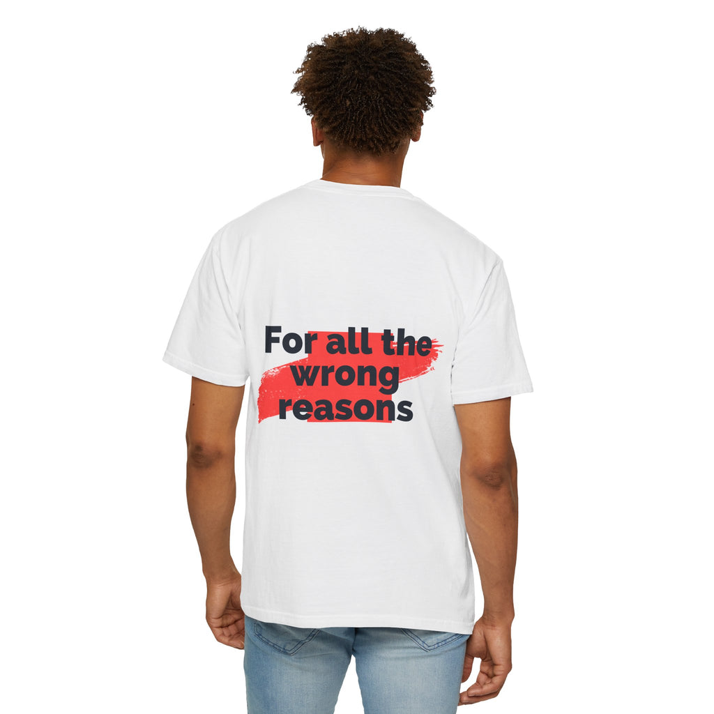 T-Shirt  "For All the Wrong Reasons" Back-Print Graphic Tee