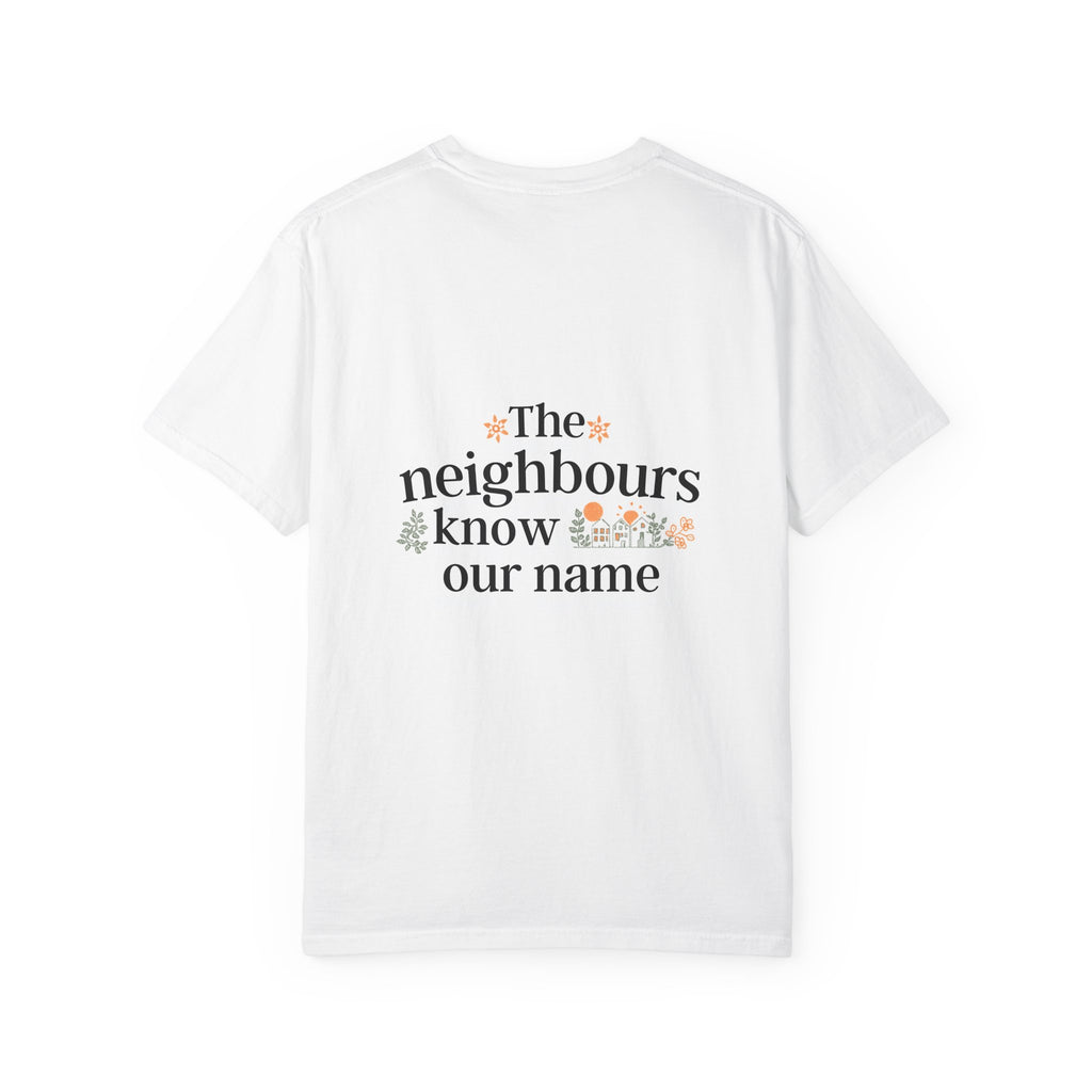T-Shirt  “The neighbours know our name” Floral Graphic Tee