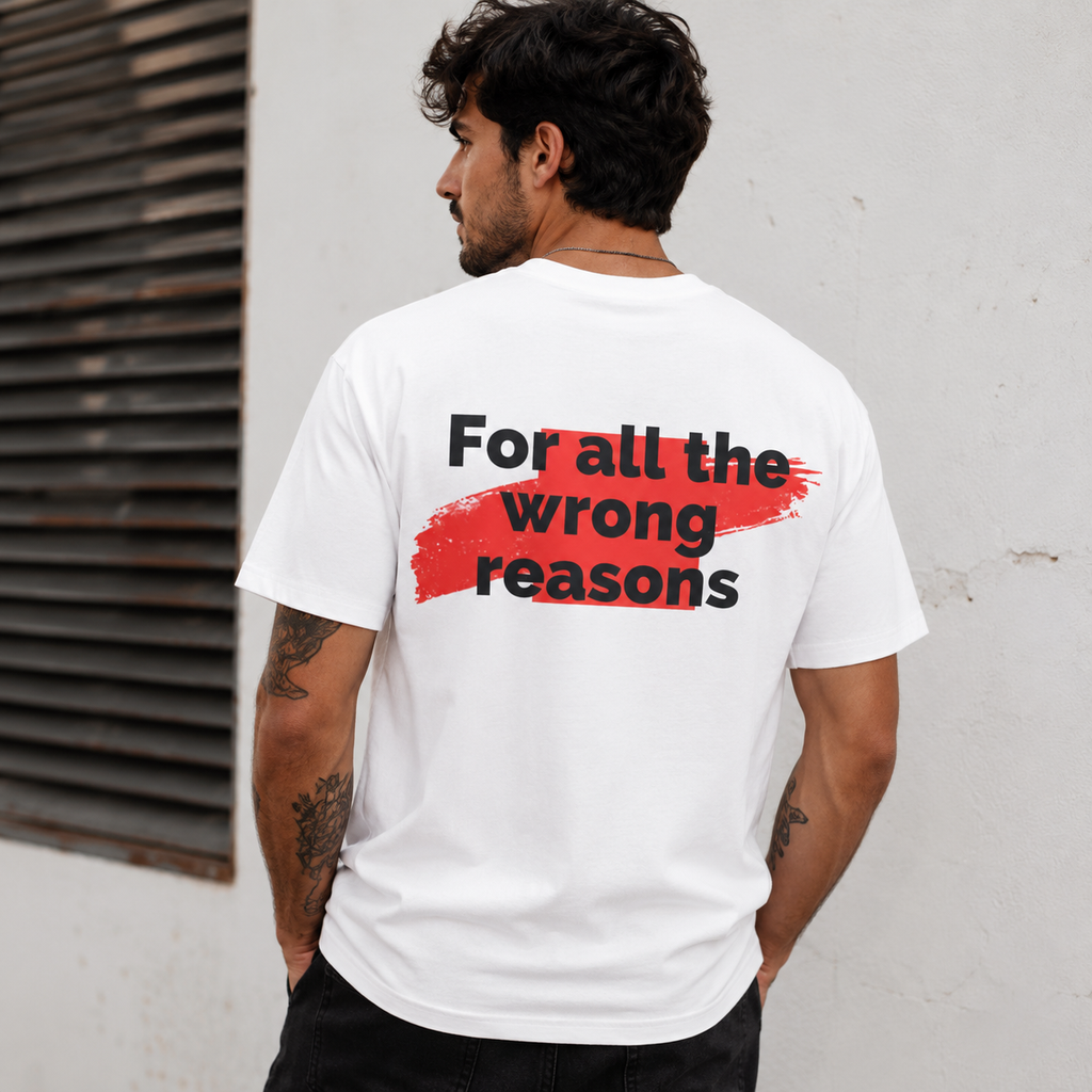 T-Shirt  "For All the Wrong Reasons" Back-Print Graphic Tee