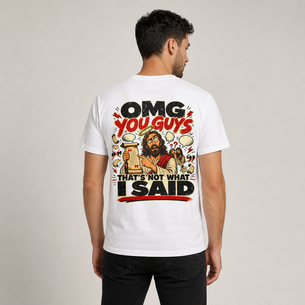 That’s Not What I Said T-Shirt  Funny Jesus OMG You Guys Graphic Tee
